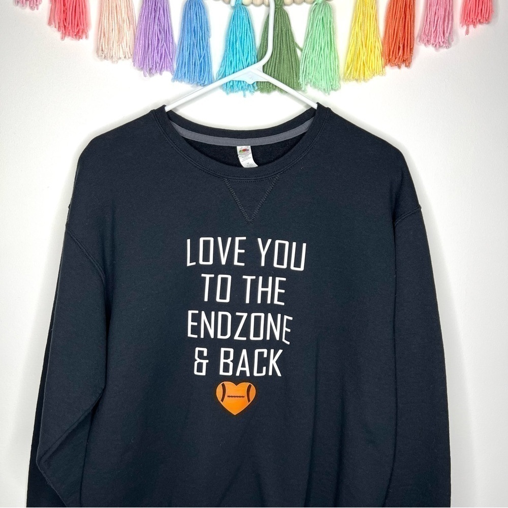 Grapic Crewneck Sweatshirt Love You To The Endzone And Back Size Medium